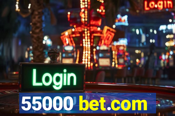 55000 bet.com